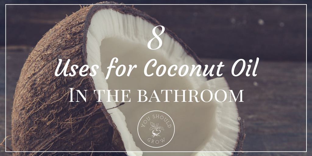 Eight Coconut Oil Uses In The Bathroom You Should Grow