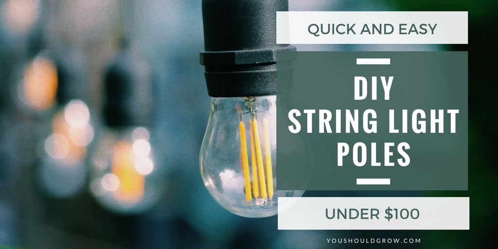Mobile String Light Poles Easy DIY - You Should Grow