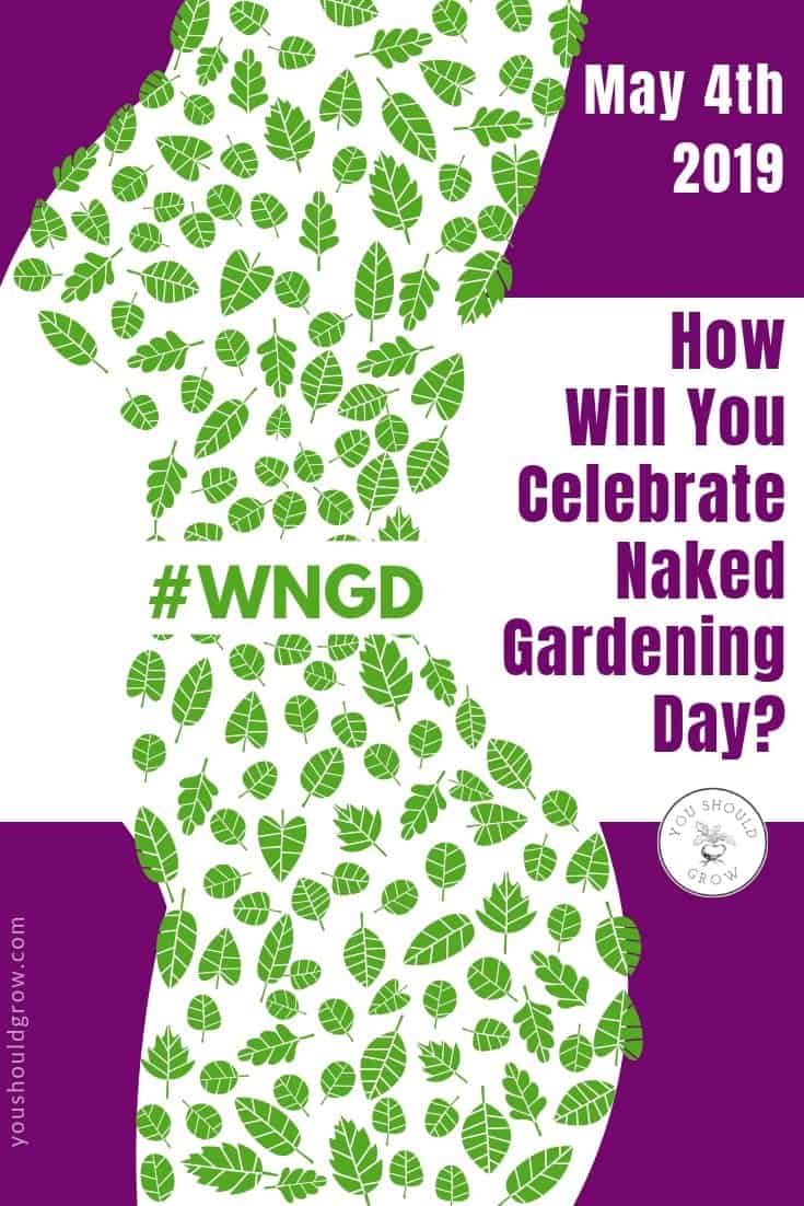 the best and worst ways to celebrate world naked gardening day 2019