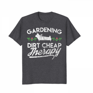 Gardening dirt cheap therapy t-shirt white text on heather grey shirt