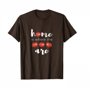 Home is where the tomatoes are t-shirt white text, red tomatoes, brown shirt