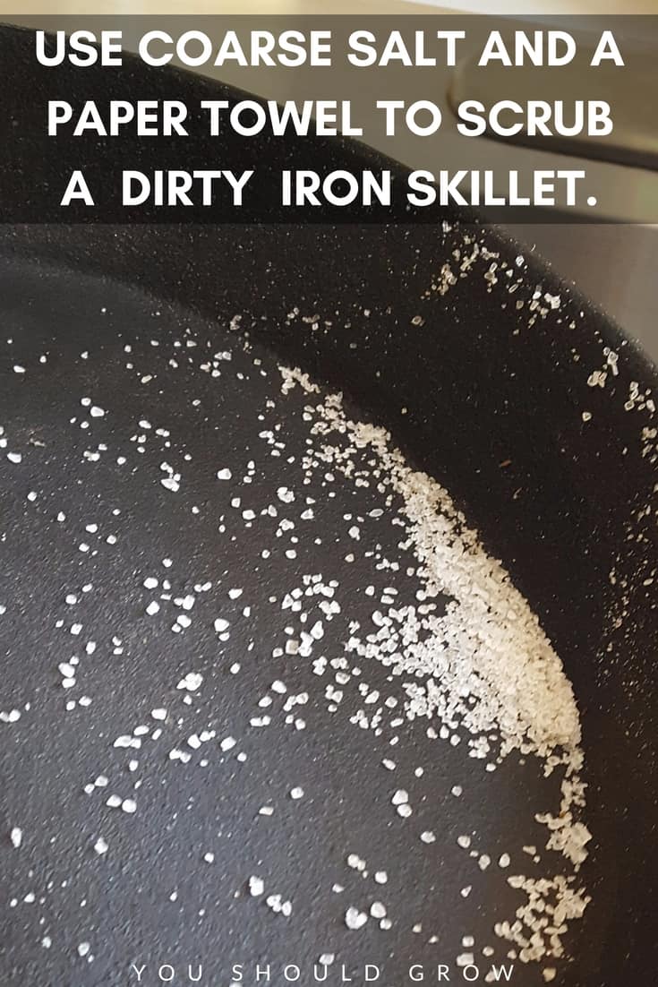Cast iron skillet care: use coarse salt and a paper towel to scrub a dirty iron skillet