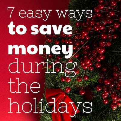7 Easy Ways To Save Money During The Holidays