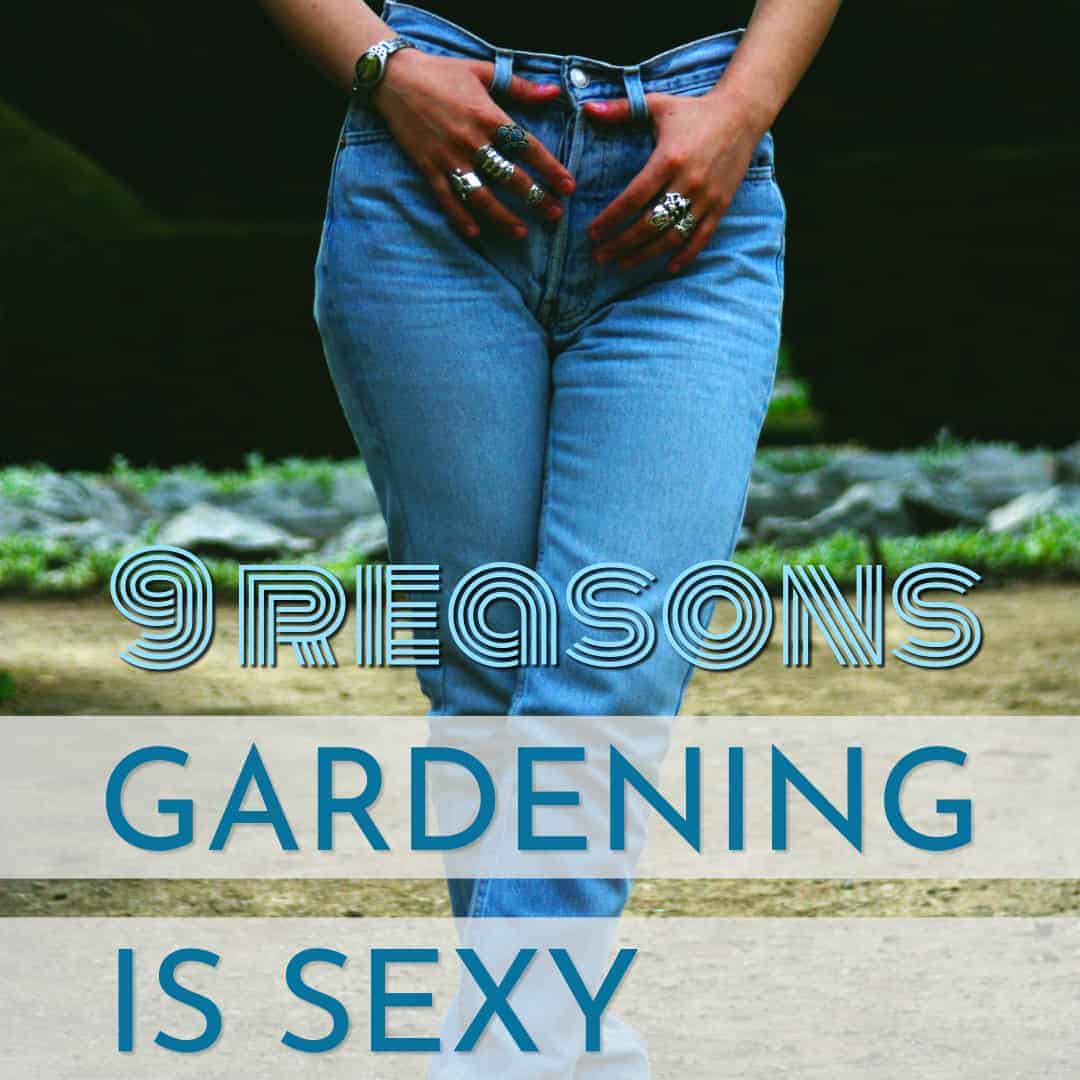 Gardening Is Sexy
