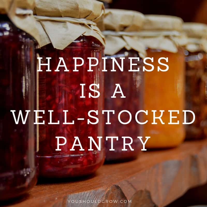 Happiness is a well-stocked pantry. YouShouldGrow.com