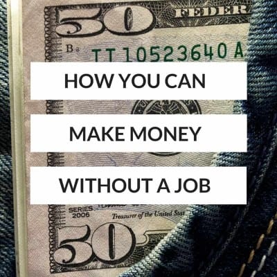 5 Ways To Make Money Without A Job (Or A Blog)