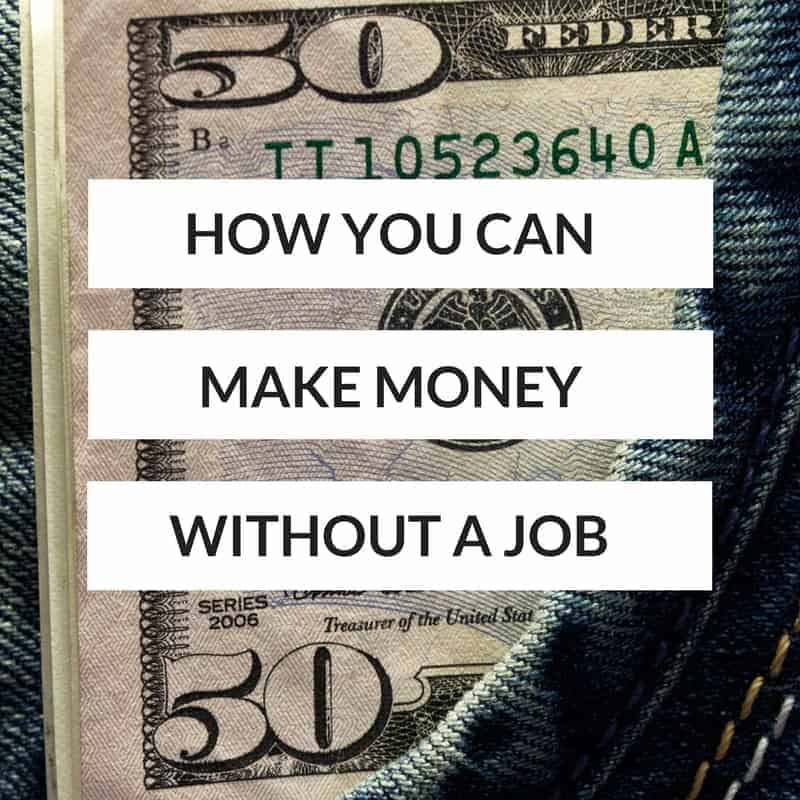 How you can make money without a job