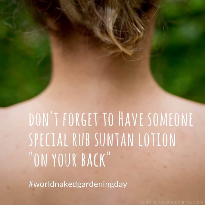 On naked gardening day don't forget sunblock
